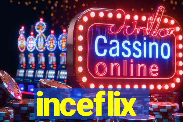 inceflix