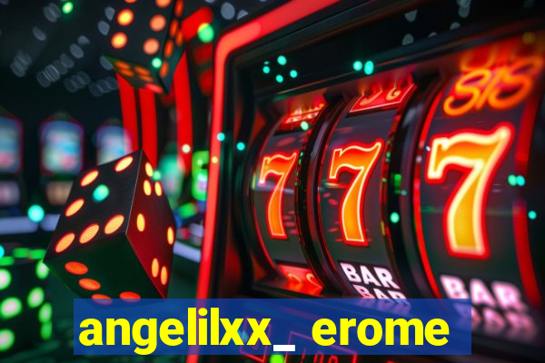 angelilxx_ erome