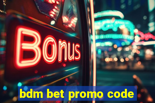 bdm bet promo code