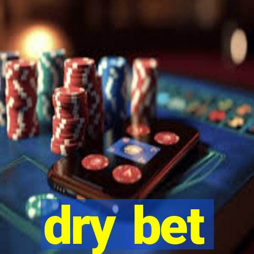 dry bet