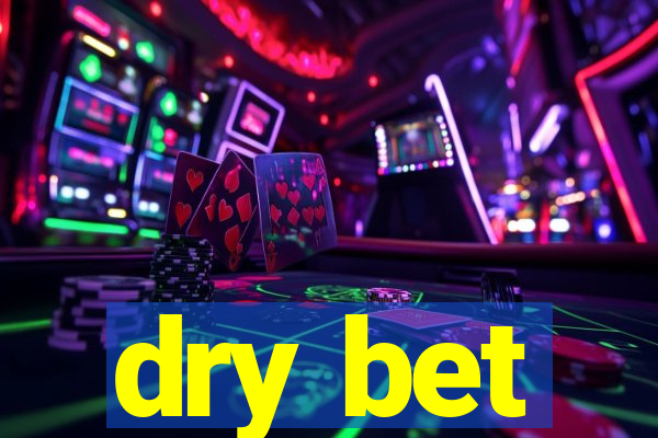 dry bet