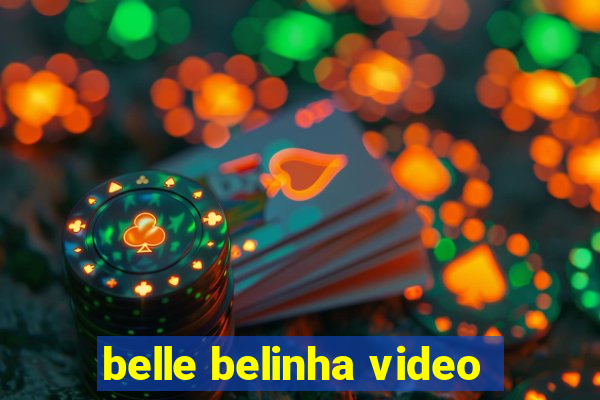 belle belinha video