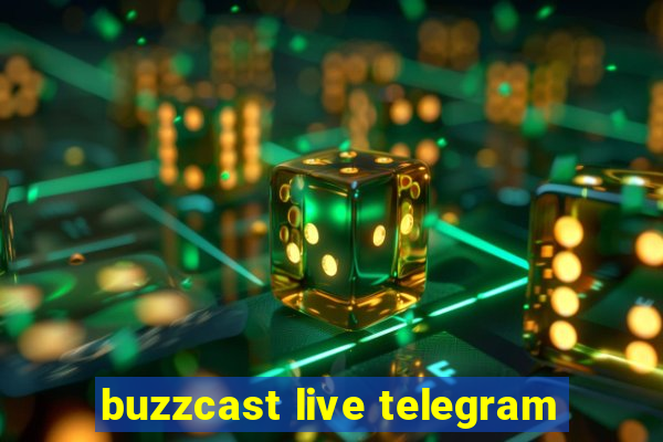 buzzcast live telegram