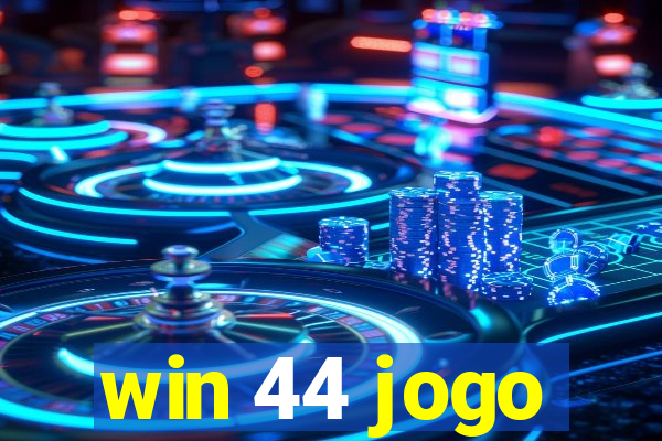 win 44 jogo