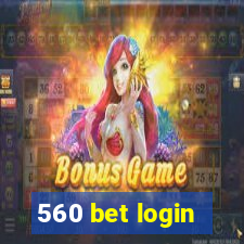560 bet login