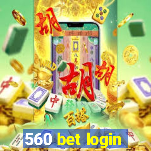 560 bet login