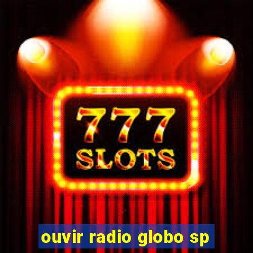 ouvir radio globo sp
