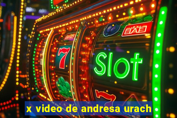 x video de andresa urach