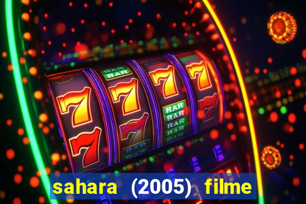 sahara (2005) filme completo dublado