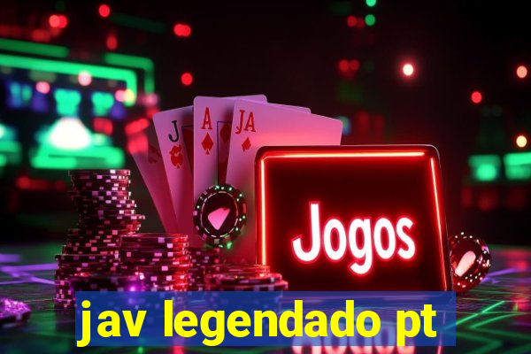 jav legendado pt