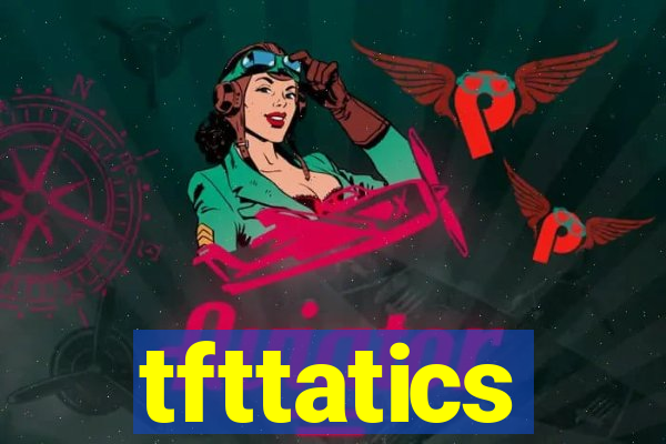tfttatics