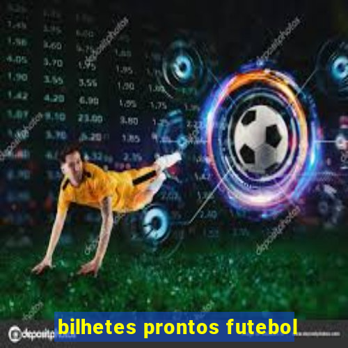 bilhetes prontos futebol