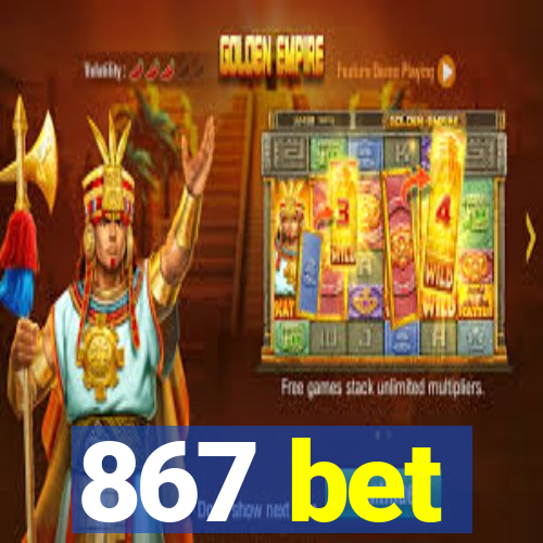 867 bet
