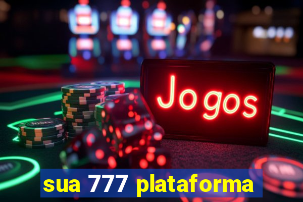 sua 777 plataforma
