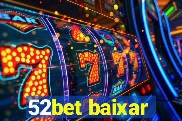 52bet baixar