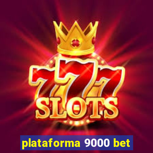 plataforma 9000 bet