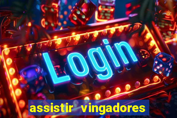 assistir vingadores ultimato filme completo dublado