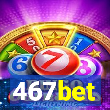 467bet