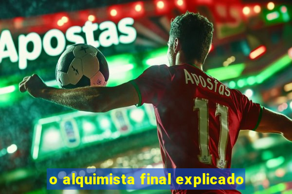 o alquimista final explicado