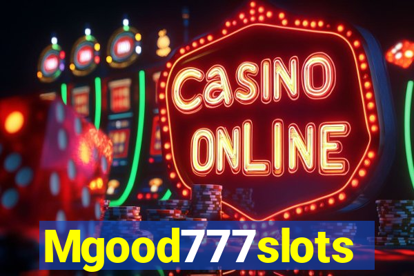 Mgood777slots