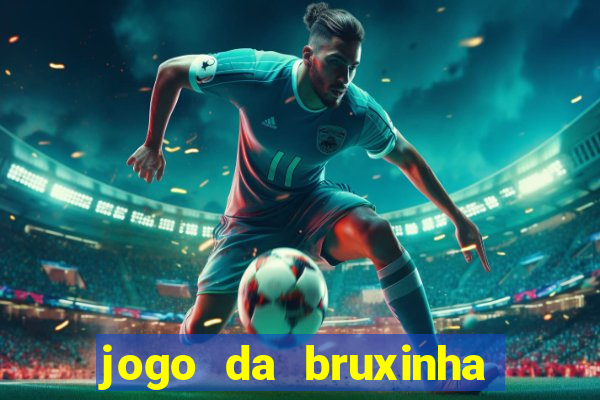 jogo da bruxinha ganhar dinheiro