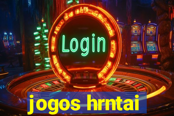 jogos hrntai