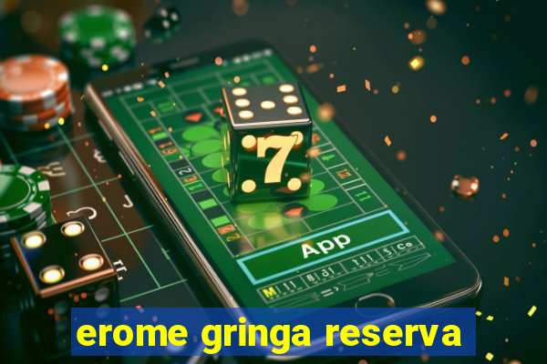 erome gringa reserva