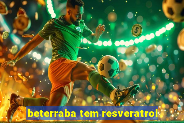 beterraba tem resveratrol