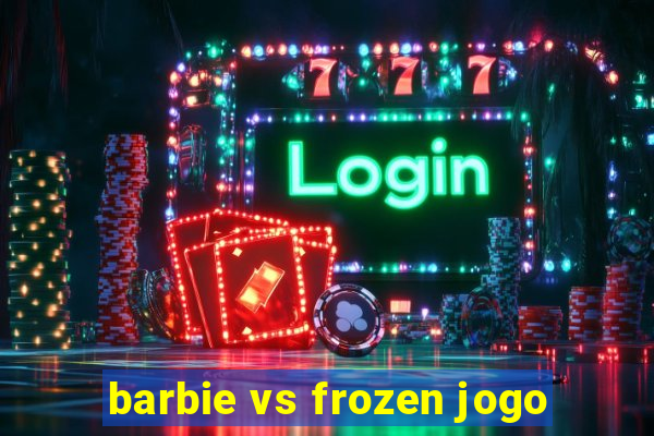 barbie vs frozen jogo
