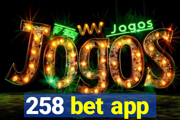 258 bet app