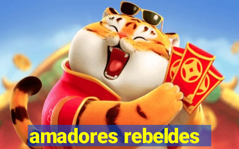 amadores rebeldes