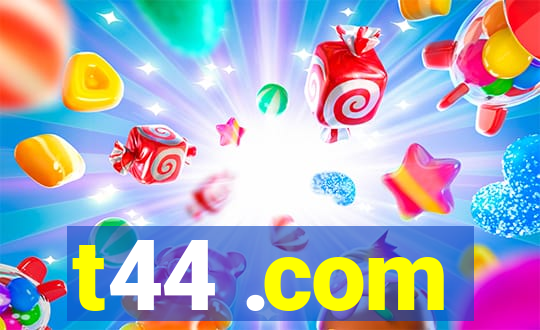 t44 .com