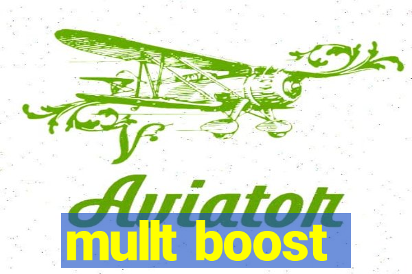 mullt boost