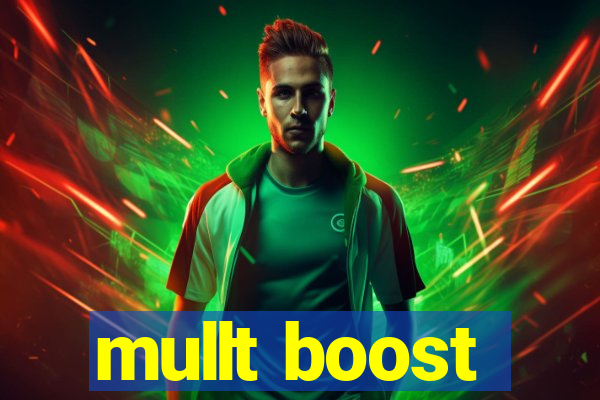 mullt boost