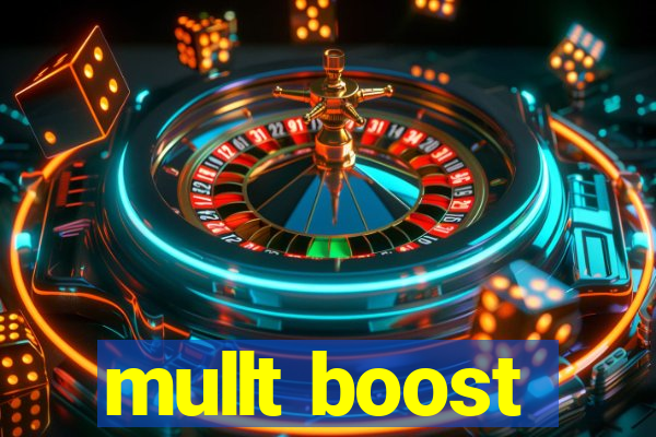 mullt boost