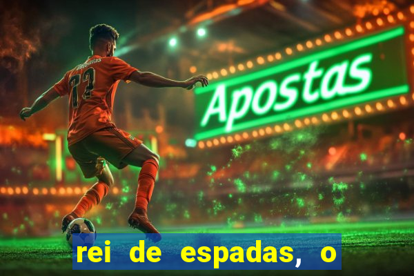 rei de espadas, o que ele sente por mim