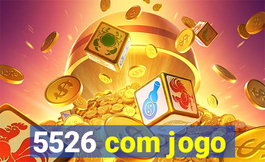 5526 com jogo