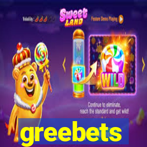 greebets