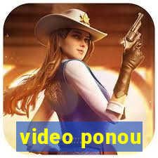 video ponou