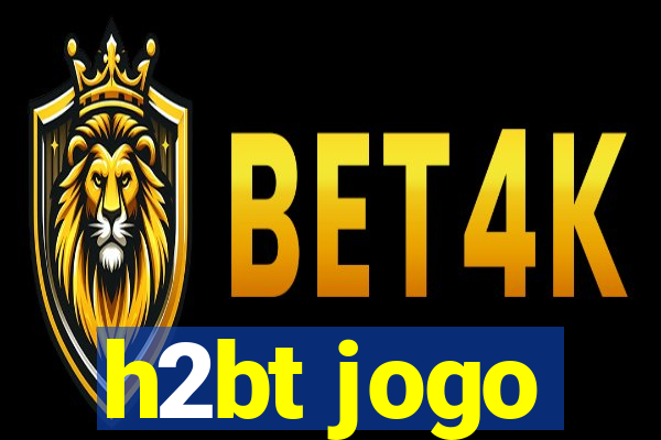 h2bt jogo