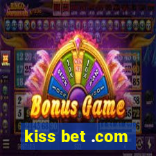 kiss bet .com