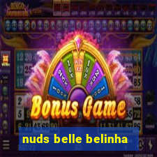 nuds belle belinha