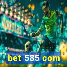 bet 585 com