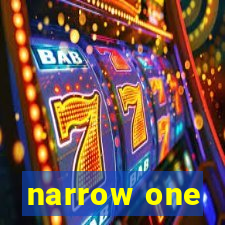 narrow one