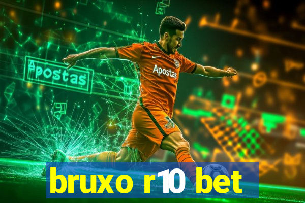 bruxo r10 bet