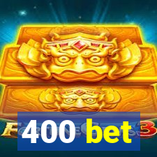 400 bet