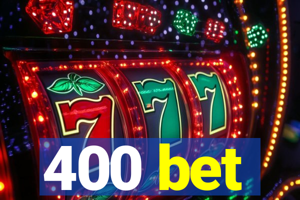 400 bet