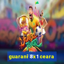 guarani 8x1 ceara
