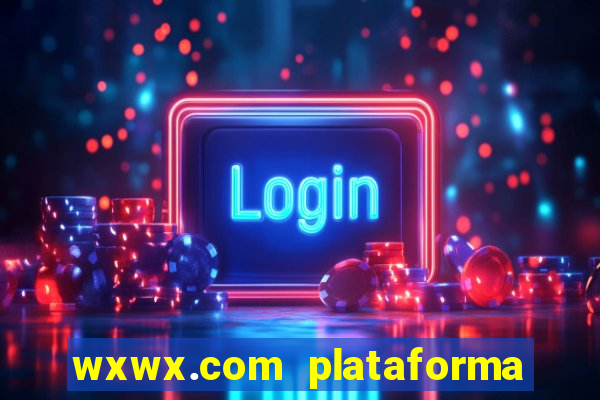 wxwx.com plataforma de jogos