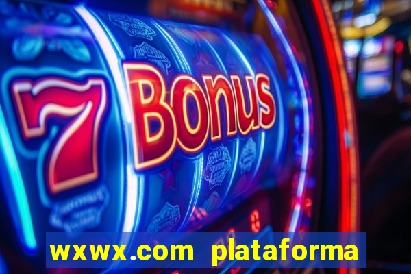 wxwx.com plataforma de jogos
